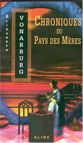 Chroniques du pays des meres