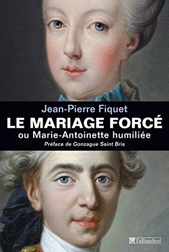 le mariage forcé ou marie-antoinette humiliée  