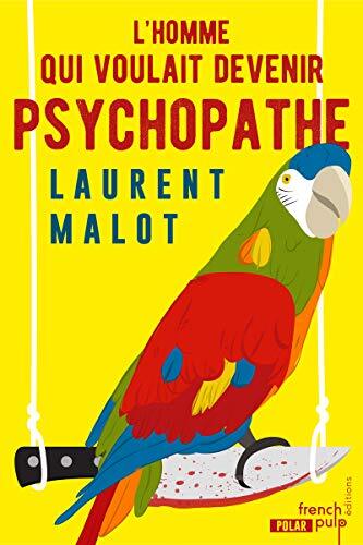 l' homme qui voulait devenir psychopathe  