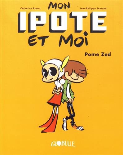 mon ipote et moi ; tome 1 : pome zed