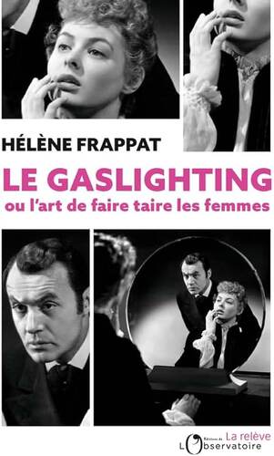 le gaslighting ou l'art de faire taire les femmes  