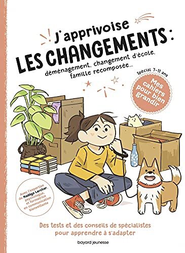 j'apprivoise les changements : déménagement, changement d'école, famille recomposée