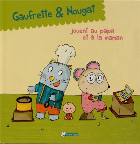 gaufrette & nougat jouent au papa et à la maman